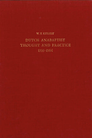 The Development of Dutch Anabaptist Thought and Practice from 1539-1564