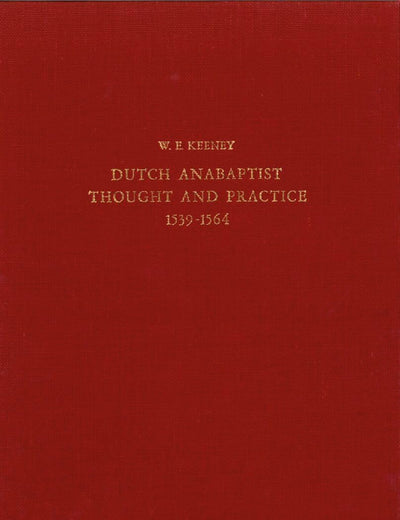 The Development of Dutch Anabaptist Thought and Practice from 1539-1564