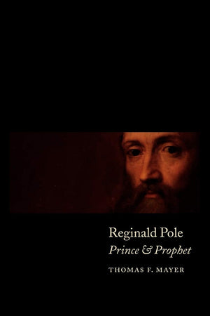 Reginald Pole: Prince and Prophet