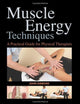 Muscle Energy Techniques: A Practical Guide for Physical Therapists