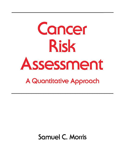 Cancer Risk Assessment: A Quantitative Approach (Occupational Safety and Health)