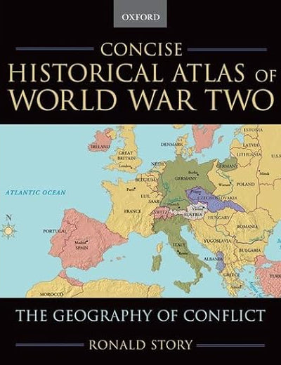 Concise Historical Atlas of World War Two: The Geography of Conflict