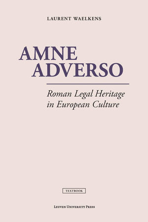 Amne Adverso: Roman Legal Heritage in European Culture