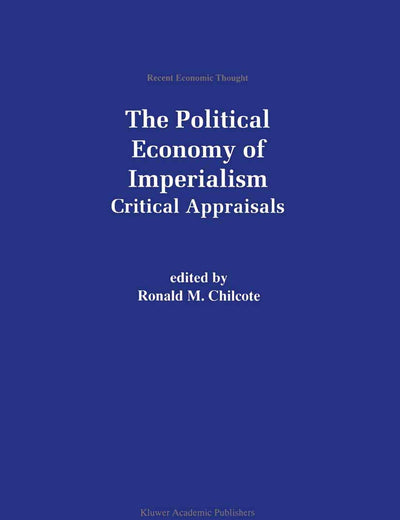 The Political Economy of Imperialism: Critical Appraisals (Recent Economic Thought, 70)