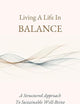 Living a Life in Balance: A Holistic Guide for Physical, Mental, Social, Spiritual Health & Performance
