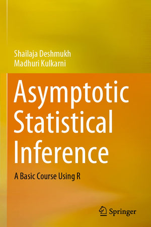 Asymptotic Statistical Inference: A Basic Course Using R