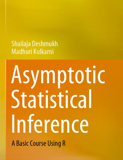 Asymptotic Statistical Inference: A Basic Course Using R