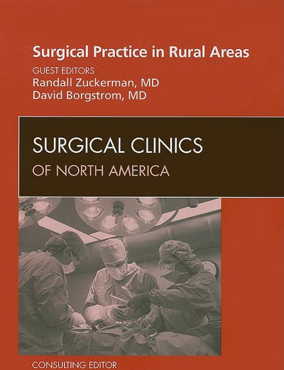 Surgical Practice in Rural Areas, An Issue of Surgical Clinics (Volume 89-6) (The Clinics: Surgery, Volume 89-6)