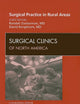 Surgical Practice in Rural Areas, An Issue of Surgical Clinics (Volume 89-6) (The Clinics: Surgery, Volume 89-6)