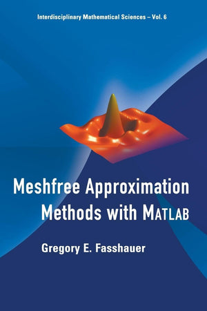 MESHFREE APPROXIMATION METHODS WITH MATLAB (WITH CD-ROM) (Interdisciplinary Mathematical Sciences)