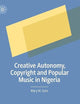 Creative Autonomy, Copyright and Popular Music in Nigeria