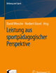 Leistung aus sportpädagogischer Perspektive (Bildung und Sport) (German Edition)
