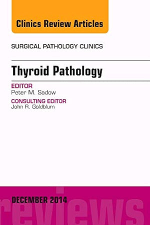 Endocrine Pathology, An Issue of Surgical Pathology Clinics (Volume 7-4) (The Clinics: Surgery, Volume 7-4)