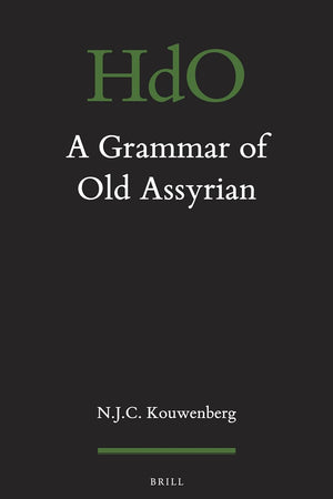 A Grammar of Old Assyrian (Handbook of Oriental Studies. Section 1 The Near and Middle East, 118)