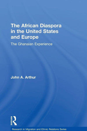 The African Diaspora in the United States and Europe: The Ghanaian Experience (Research in Migration and Ethnic Relations Series)