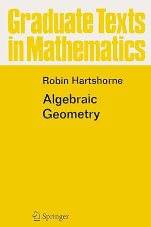 Algebraic Geometry (Graduate Texts in Mathematics, 52)