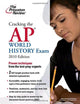Cracking the AP World History Exam, 2010 Edition (College Test Preparation)
