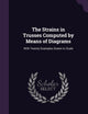 The Strains in Trusses Computed by Means of Diagrams: With Twenty Examples Drawn to Scale