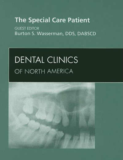 The Special Care Patient, An Issue of Dental Clinics (Volume 53-2) (The Clinics: Dentistry, Volume 53-2)