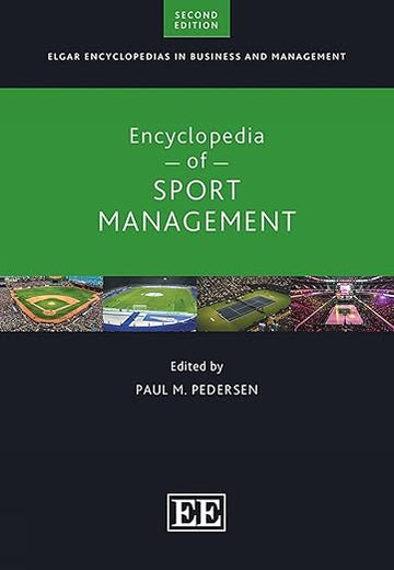 Encyclopedia of Sport Management: Second Edition (Elgar Encyclopedias in Business and Management series)