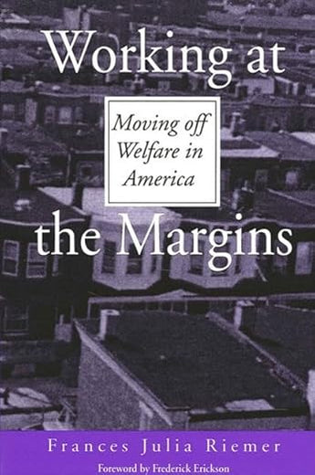 Working at the Margins: Moving off Welfare in America (Power Social Identity Educ)