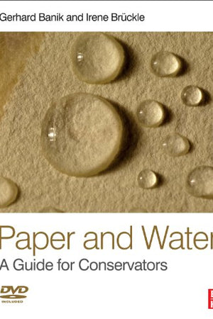 Paper and Water: A Guide for Conservators (Routledge Series in Conservation and Museology)