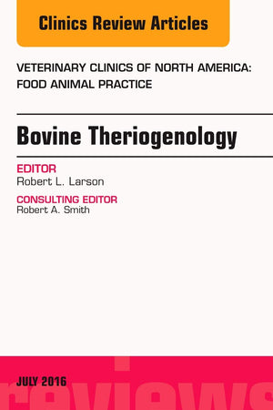 Bovine Theriogenology, An Issue of Veterinary Clinics of North America: Food Animal Practice (Volume 32-2) (The Clinics: Veterinary Medicine, Volume 32-2)