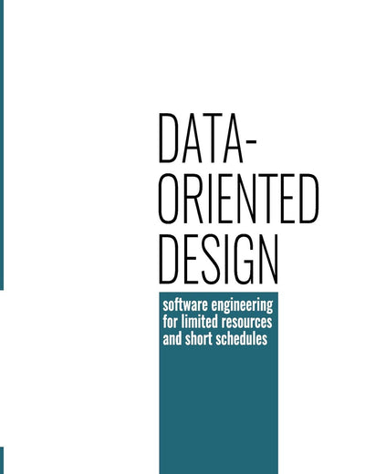 Data-oriented design: software engineering for limited resources and short schedules