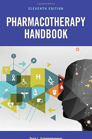 Pharmacotherapy Handbook, Eleventh Edition