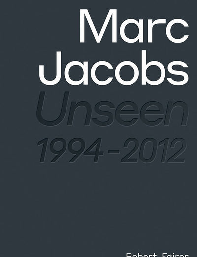 Marc Jacobs: Unseen 1994 – 2012
