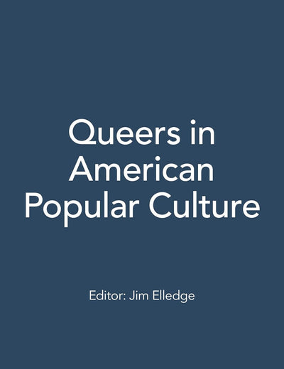 Queers in American Popular Culture [3 volumes] (Praeger Perspectives)