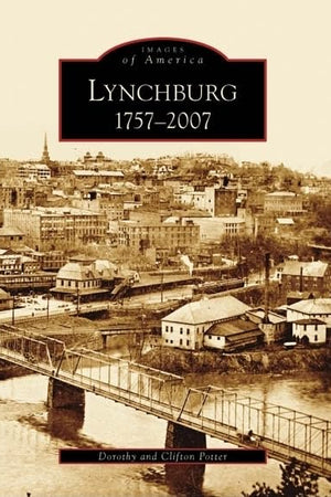 Lynchburg: 1757-2007 (VA) (Images of America)