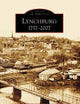 Lynchburg: 1757-2007 (VA) (Images of America)