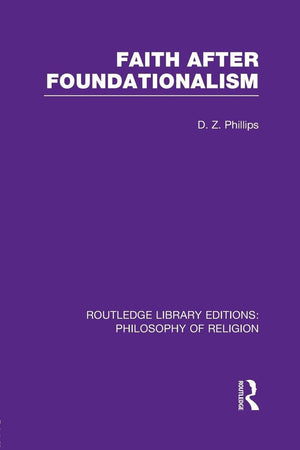 Faith after Foundationalism: Philosophy of Religion) (Routledge Library Editions: Philosophy of Religion)