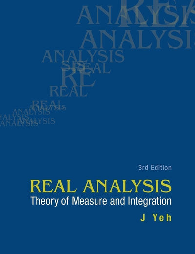 REAL ANALYSIS: THEORY OF MEASURE AND INTEGRATION (3RD EDITION)