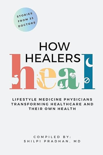 How Healers Heal: Lifestyle Medicine Physicians Transforming Healthcare and Their Own Health