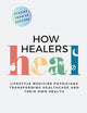 How Healers Heal: Lifestyle Medicine Physicians Transforming Healthcare and Their Own Health