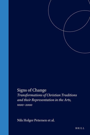 Signs of Change: Transformations of Christian Traditions and their Representation in the Arts, 1000–2000 (Textxet: Studies in Comparative Literature, 43)