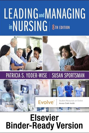 Leading and Managing in Nursing - Binder Ready: Leading and Managing in Nursing - Binder Ready