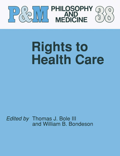 Rights to Health Care (Philosophy and Medicine, 38)