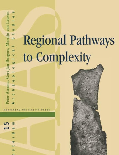 Regional Pathways to Complexity: Settlement and Land-Use Dynamics in Early Italy from the Bronze Age to the Republican Period (Amsterdam Archaeological Studies)