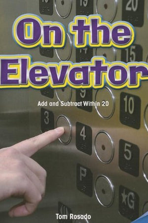 On the Elevator: Add and Subtract Within 20 (Infomax Common Core Math Readers, 42)