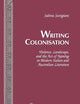 Writing Colonisation: Violence, Landscape, and the Act of Naming in Modern Italian and Australian Literature (Currents in Comparative Romance Languages and Literatures)