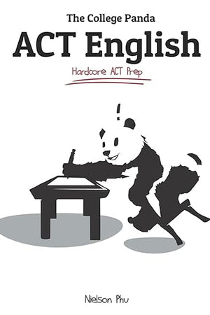 The College Panda's ACT English: Advanced Guide and Workbook