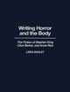 Writing Horror and the Body: The Fiction of Stephen King, Clive Barker, and Anne Rice (Contributions to the Study of Popular Culture)