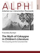 The Myth of Cokaygne in Children’s Literature: The Consuming and the Consumed Child (ALPH: Arbeiten zur Literarischen Phantastik / ALPH: Approaches to Literary Phantasy)