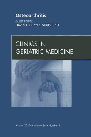 Osteoarthritis, An Issue of Clinics in Geriatric Medicine (Volume 26-3) (The Clinics: Internal Medicine, Volume 26-3)