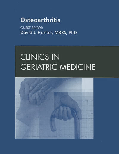 Osteoarthritis, An Issue of Clinics in Geriatric Medicine (Volume 26-3) (The Clinics: Internal Medicine, Volume 26-3)