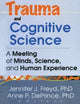 Trauma and Cognitive Science: A Meeting of Minds, Science, and Human Experience