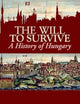 Will to Survive: A History of Hungary